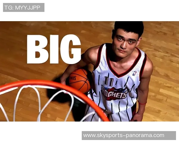 姚明在NBA赛场的辉煌瞬间与经典集锦回顾